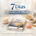 Guía de 7 días para Recablear tu Mente